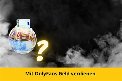 onlyfans männer geld verdienen|Mit Onlyfans Geld verdienen